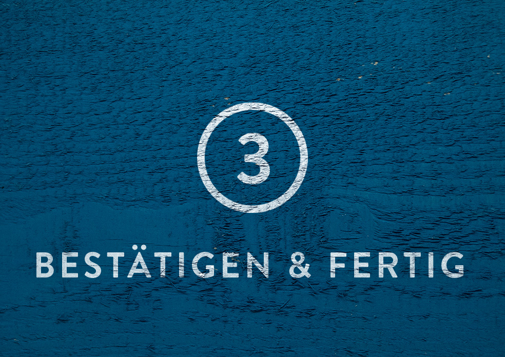 3 - Bestätigen & fertig!